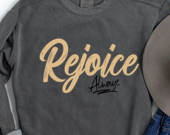 Christian Shirt Faith Bible Comfort Color Sweatshirt Rejoice Always shirt Jesus Scripture distressed dyed shirt God Jehovah Sweatshirt