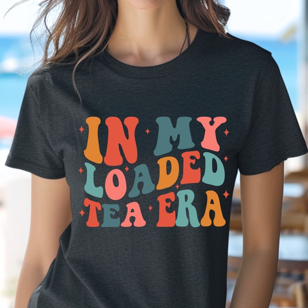 Loaded Tea Summer Tee Perfect for Summer Vacation Gift Idea for Her In Her Loaded Tea Era Shirt Casual Look To Show Your Love For Loaded Tea