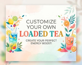 以下が含まれることがあります： CUSTOMIZE YOUR OWN LOADED TEA CREATE YOUR PERFECT ENERGY BOOST!というテキストが書かれた長方形の看板。カラフルな飲み物、柑橘類の輪切り、ベリー、粉末の山が描かれた2つのグラスのイラストがデザインされています。