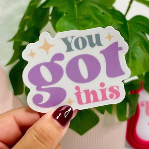 You Got This Waterproof Vinyl Sticker
