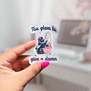 Too Glam to Give a Damn Holographic Sticker | Sassy Sticker | Waterproof Vinyl Decal | Sarcastic Sticker | Snarky Tumbler and Laptop Decal