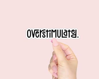Overstimulated Waterproof Sticker - Funny Introvert Sticker for Laptops and Water Bottles - Gift for Neurodivergent and Mental Health