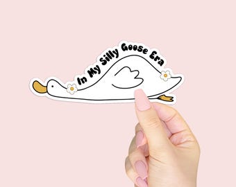 In My Silly Goose Era Waterproof Sticker - Gift for Best Friends - Trendy Funny Vinyl Sticker for Laptops and Water Bottles