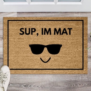 Sup, Im mat, Funny Doormats, Funny welcome mat, funny house warming gift idea,  funny porch decor, wedding gift, front door mat, gift idea