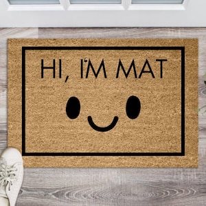 Hi, Im mat, Funny Doormats, Funny welcome mat, funny house warming gift idea,  funny porch decor, wedding gift, front door mat, gift idea