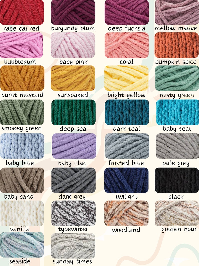 May include: A chart of 20 different colors of yarn, each with a descriptive name. The yarn is a chunky, fuzzy texture. The colors include race car red, burgundy plum, deep fuchsia, mellow mauve, bubblegum, baby pink, coral, pumpkin spice, burnt mustard, sunsoaked, bright yellow, misty green, smokey green, deep sea, dark teal, baby teal, baby blue, baby lilac, frosted blue, pale grey, baby sand, dark grey, twilight, black, vanilla, typewriter, woodland, golden hour, seaside, and sunday times.
