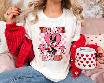 You are loved valentines shirt, Valentines Day shirt, teacher valentines shirt