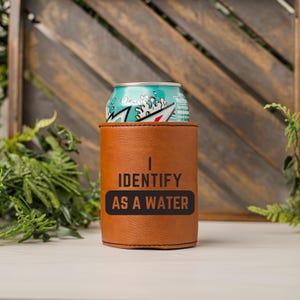 I Identify as a Water 12 oz Leatherette Can Cooler | Funny Beverage Holder | Beer Stocking Stuffer for Men | Secret Santa Christmas Gift