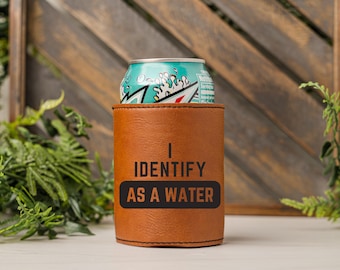I Identify as a Water 12 oz Leatherette Can Cooler | Funny Beverage Holder | Beer Stocking Stuffer for Men | Secret Santa Christmas Gift