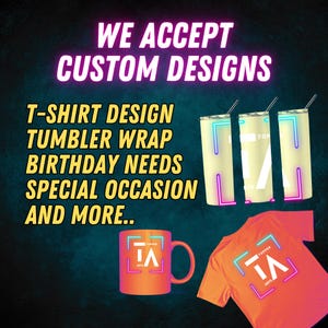 May include: Image showcases custom design services. It features an orange mug, three cream tumblers, and an orange t-shirt, each with a logo. Text advertises services: T-shirt design, tumbler wrap, birthday needs, and special occasion items.