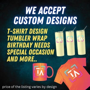 Op de afbeelding: Afbeelding met reclame voor aangepaste ontwerp services. Toont een mok, t-shirt en bekers, elk met een logo. Tekst beschrijft diensten: T-shirt ontwerp, beker wrap, verjaardagsbehoeften en speciale gelegenheid items. De tekst "Wij accepteren aangepaste ontwerpen" is zichtbaar.