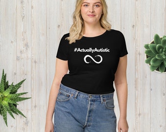 Women’s #ActuallyAutistic organic t-shirt