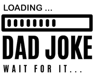 Dad Joke Loading PNG: Funny Father's Day T-Shirt Design (Digital Download