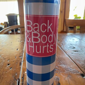 20 0z  Back and Body Hurts tumbler