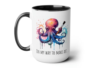 Octopus With a Paintbrush 15oz Mug, On My Way To Make Art, Art Mug, Gift for Artists, Gift for Painters, Gift for Crafters, Funny Art Mug