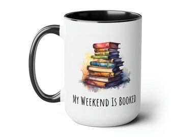 My Weekend Is Booked, Stack of Books, 15oz, Two-Tone, Coffee Mug, Reader Mug, Bookish Mug, Reader Girl Mug,
