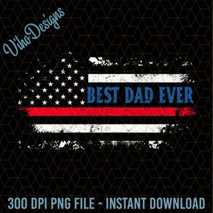 Best Dad Ever Png, Fathers Day Png, 4th Of July Dad Png, American Dad Png, Cool Dad Png, Independence Day Png, American Papa Png, USA Flag