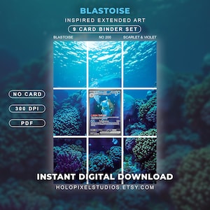 May include: A 9-card binder set featuring Blastoise inspired extended art. The image displays a blue underwater scene with coral reefs and a central trading card. Text includes BLASTOISE, INSPIRED EXTENDED ART, 9 CARD BINDER SET, NO CARD, 300 DPI, PDF, INSTANT DIGITAL DOWNLOAD, and HOLOPIXELSTUDIOS.ETSY.COM.