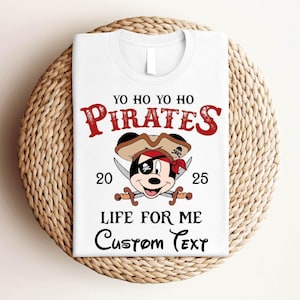 Yo Ho Yo Ho A Pirate&#39;s Life For Me 2025 Shirt, Disney Pirates Shirt, Disney Mickey Minnie Pirate Theme Shirt, Disney Pirate Cruise Gift Tee
