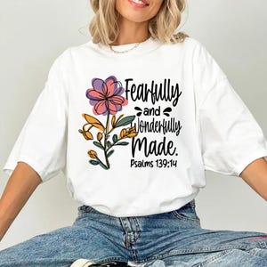 Floral Christian shirt with Fearfully and Wonderfully Made quote, Bible verse tshirt, inspirational faith shirt, motivational tshirt, power