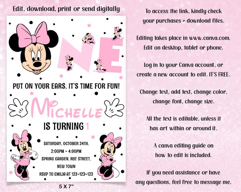 May include: A pink and white invitation card with Minnie Mouse graphics. The card reads "Michelle is turning 1" and includes event details. The design features polka dots, Minnie Mouse illustrations, and the text "Put on your ears, it's time for fun!" The card measures 5 x 7 inches.