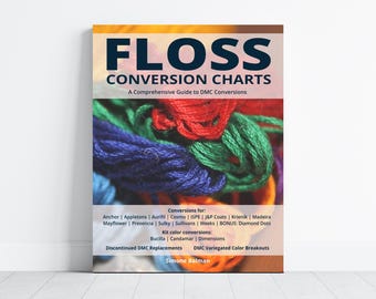 Floss Conversion Charts 2025 eBook, Comprehensive DMC Cross-Brand Thread Guide - 13 Brands + Diamond Dots, Kit Colors to DMC and MORE