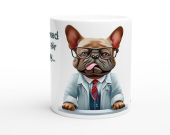 French Bulldog Funny Dog Gift Ceramic Mug/Coffee Cup - I Don't Need To Pay For Therapy
