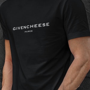 Givencheese Paree Novelty | Unisex T-Shirt