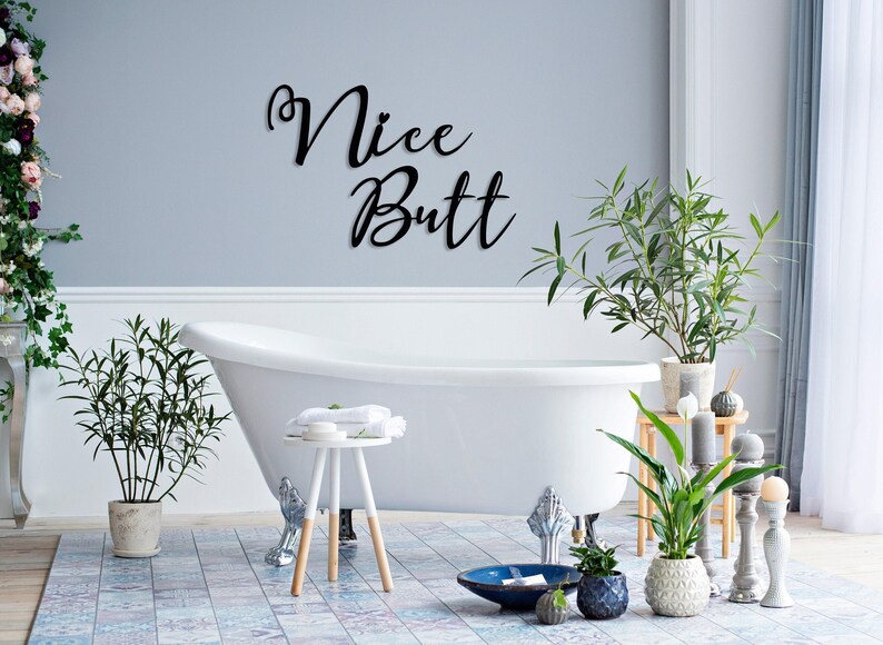 Nice Butt Metal Wall Sign, Bathroom Wall Sign, Home Toilet Wall Decor, Funny Bathroom Sign, Gift for Her, Bathroom Wall Art, Nice Butt Art image 2