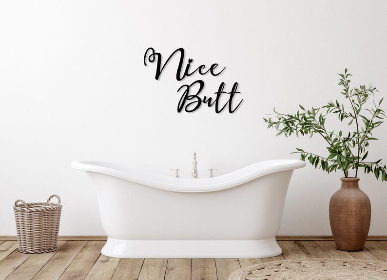 Nice Butt Metal Wall Sign, Bathroom Wall Sign, Home Toilet Wall Decor, Funny Bathroom Sign, Gift for Her, Bathroom Wall Art, Nice Butt Art Black