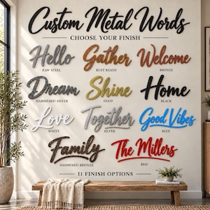May include: Custom metal words wall decor featuring 11 finish options including raw steel, rust ready, bronze, hammered silver, gold, black, white, silver, blue, hammered bronze, and red. Each word is displayed in a cursive script font style.