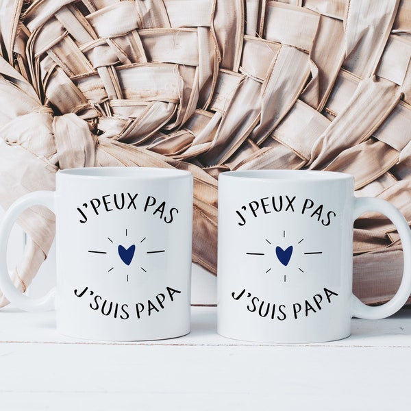 Mug Tasse Je Peux Pas J'suis Papa - Tasse en Céramique - Idée Cadeau Originale Pour Hommes Fête des Pères - Papa Naissance Bébé