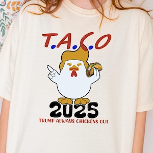 Comfort Color Trump TACO 2025 Shirt, Trump Always Chickens Out Shirt, TACO Trump Chicken Meme Shirt, Anti Trump Tariffs Shirt, Protest Shirt