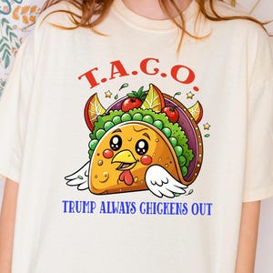 Comfort Color TACO Trump Always Chickens Out Shirt, Trump TACO Shirt, Anti Trump Tariffs Shirt, Protest FDT Shirt, Against Tariffs Shirt
