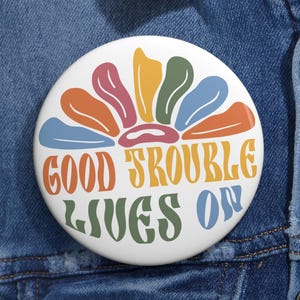 Boho Good Trouble Lives On Pins Button in 3 size, Good Trouble John Lewis Pins, Anti Trump Pin, Protest Pins, Social Justice, Democracy Pins