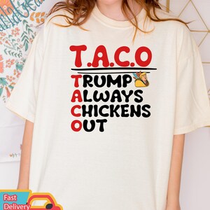 Comfort Color TACO Trump Always Chickens Out Shirt, Trump TACO Shirt, Anti Trump Tariffs Shirt, Protest FDT Shirt, Resist Tariffs Tshirt