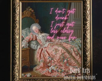 May include: A digital art print in a gold frame featuring a painting of a woman in a pink dress with a quote in pink neon text that reads "I don't get drunk, I just get less classy and more fun".