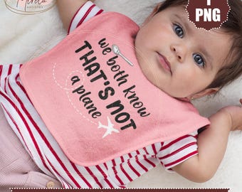 Wir wissen beide, dass das kein Flugzeug ist, lustiges Baby sagen PNG, Design für Baby Body, digitaler Download