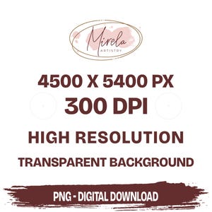 May include: A digital download graphic with the text "Mirela Artistry" in a decorative oval. The image also includes the text "4500 X 5400 PX", "300 DPI", "High Resolution", "Transparent Background", and "PNG - Digital Download".