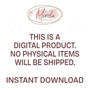 May include: White background with the text "THIS IS A DIGITAL PRODUCT. NO PHYSICAL ITEMS WILL BE SHIPPED. INSTANT DOWNLOAD." The image also features a logo with the text "Mirela ARTISTRY" in a brown and pink design.