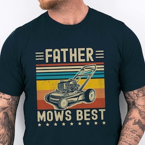 Father Mows Best Shirt for Dad Lawn Mowing T-shirt Funny Lawn Care Dad Gift for Fathers Day, Vintage Lawn Mower Tee, Yard Work Dad T-Shirt