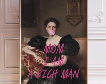 May include: A vintage portrait of a woman in a black dress blowing a pink bubble. The text "MOM I AM A RICH MAN" is written in pink letters on the image.
