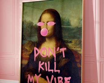 Funny Mona Lisa Wall Art Printable, Don’t Kill My Vibe Poster, Pink Bubblegum Art, Trendy Maximalist Decor, Sarcastic Quote Print