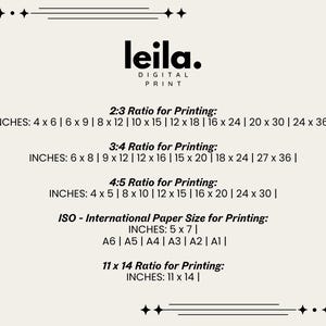 May include: A white and black graphic with the text "leila. DIGITAL PRINT" and a list of different aspect ratios for printing with corresponding inch measurements. The aspect ratios include 2:3, 3:4, 4:5, and 11 x 14. The graphic also includes a section for ISO - International Paper Size for Printing with the following sizes: A6, A5, A4, A3, A2, and A1.