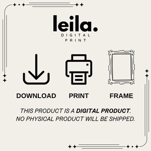 May include: Cream-coloured digital print advertisement with black text and icons. The text reads "leila. DIGITAL PRINT" above icons for download, print, and frame. The bottom text states "THIS PRODUCT IS A DIGITAL PRODUCT. NO PHYSICAL PRODUCT WILL BE SHIPPED."