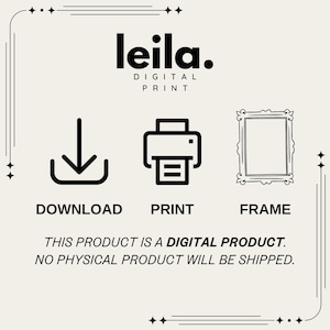 May include: Cream-colored digital print design with black text and icons. The text reads "leila. DIGITAL PRINT" above icons for download, print, and frame. The text below the icons states "THIS PRODUCT IS A DIGITAL PRODUCT. NO PHYSICAL PRODUCT WILL BE SHIPPED."