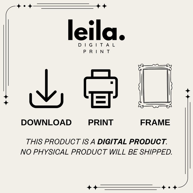 May include: Cream-colored digital print design with black text and icons. The text reads "leila. DIGITAL PRINT" above icons for download, print, and frame. The text below the icons states "THIS PRODUCT IS A DIGITAL PRODUCT. NO PHYSICAL PRODUCT WILL BE SHIPPED."