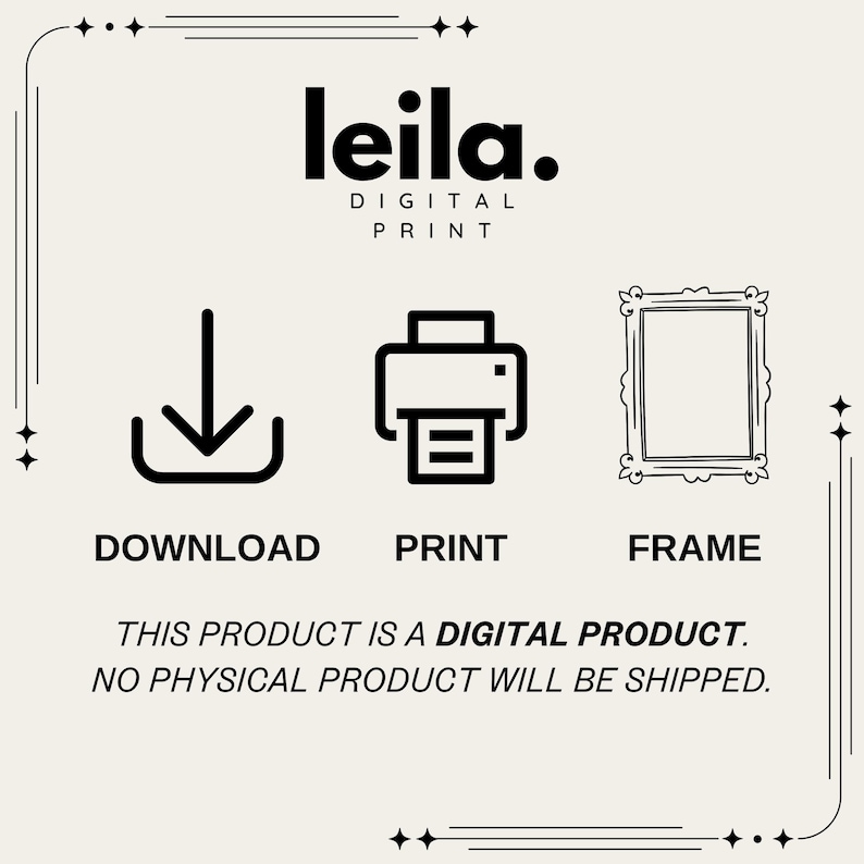 May include: Cream-colored digital print design with black text and icons. The text reads "leila. DIGITAL PRINT" above icons for download, print, and frame. The bottom text states, "THIS PRODUCT IS A DIGITAL PRODUCT. NO PHYSICAL PRODUCT WILL BE SHIPPED."