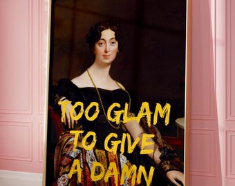 Too Glam to Give a Damn Print, Altered Art Portrait, Girly Wall Art, Trendy Gallery Wall Art, Quirky Poster, Apartment Decor, Digital Print