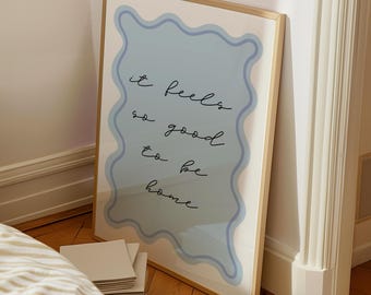 It Feels So Good To Be Home Art Print, Blue Home Poster, Daily Affirmation Quote Print, Retro Apartment Aesthetic Cute Art, Digital Download